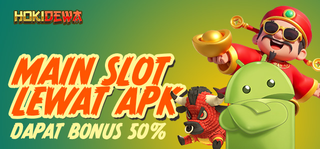 MAIN SLOT LEWAT APK DAPAT BONUS 50%
